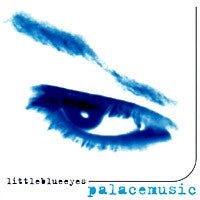 PALACE MUSIC - Little Blue Eyes