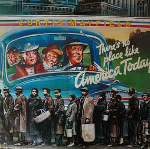 CURTIS MAYFIELD  - (There's No Place Like) America Today