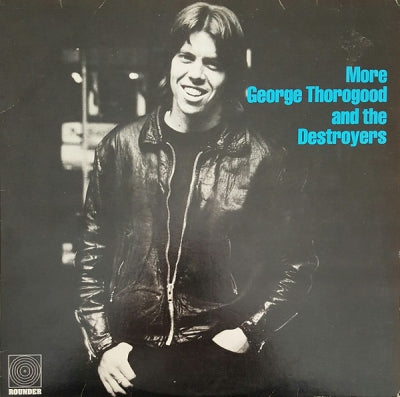 GEORGE THOROGOOD AND THE DESTROYERS - More George Thorogood And The Destroyers