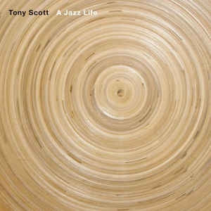 TONY SCOTT - A Jazz Life