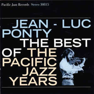 JEAN-LUC PONTY - The Best Of The Pacific Jazz Years