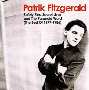 PATRIK FITZGERALD - Safety Pins, Secret Lives And The Paranoid Ward (The Best Of 1977-1986)