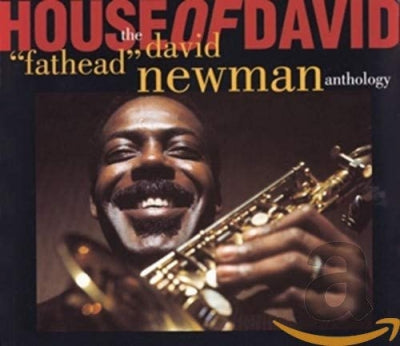 DAVID 'FATHEAD' NEWMAN - House Of David - The David "Fathead" Newman Anthology