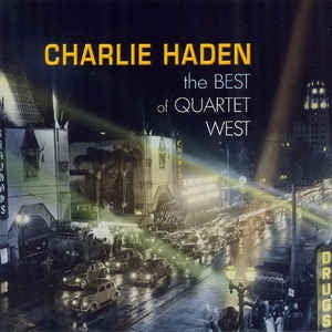 CHARLIE HADEN - The Best Of Quartet West