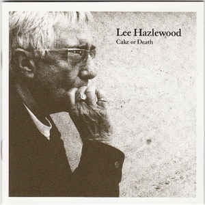 LEE HAZLEWOOD - Cake Or Death