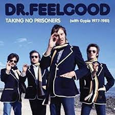 DR FEELGOOD - Taking No Prisoners (With Gypie 1977-1981)