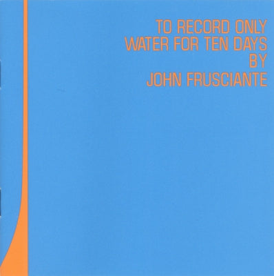 JOHN FRUSCIANTE - To Record Only Water For Ten Days