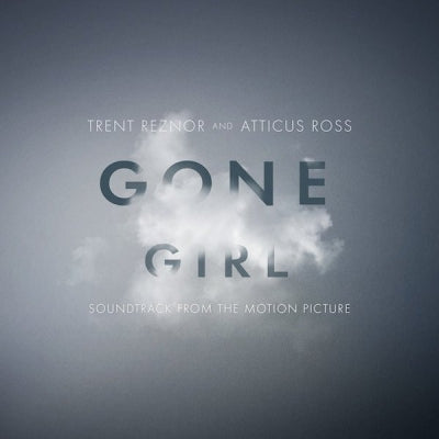 TRENT REZNOR AND ATTICUS ROSS - Gone Girl (Soundtrack From The Motion Picture)