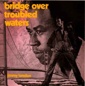 JIMMY LONDON - Bridge Over Troubled Waters