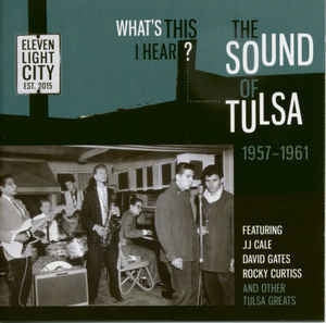 VARIOUS - What's This I Hear? - The Sound Of Tulsa 1957-1961