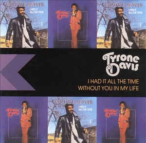 TYRONE DAVIS - I Had It All The Time / Without You In My Life
