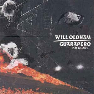 WILL OLDHAM - Guarapero: Lost Blues 2