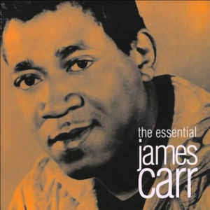 JAMES CARR - The Essential James Carr