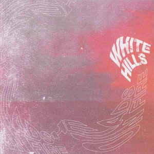 WHITE HILLS - Heads On Fire