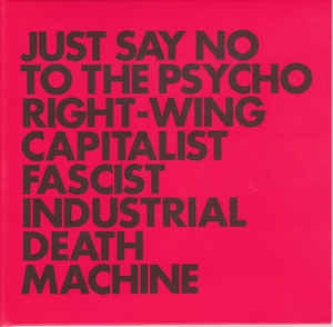 GNOD - ust Say No To The Psycho Right-Wing Capitalist Fascist Industrial Death Machine