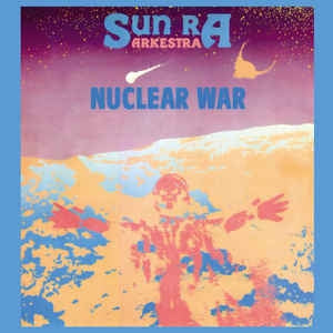 SUN RA ARKESTRA - Nuclear War