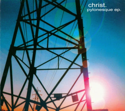CHRIST - Pylonesque EP.
