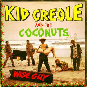 KID CREOLE AND THE COCONUTS - Wise Guy
