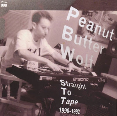 PEANUT BUTTER WOLF - Straight To Tape 1990-1992