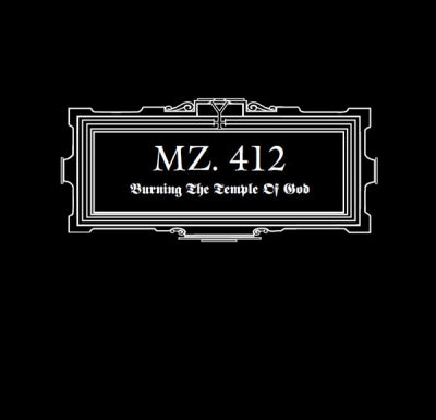 MZ. 412 - Burning The Temple Of God
