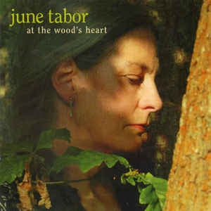 JUNE TABOR - At The Wood's Heart