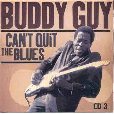 BUDDY GUY - Can't Quit The Blues