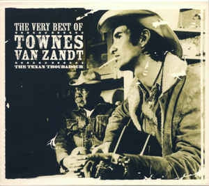 TOWNES VAN ZANDT - The Very Best Of Townes Van Zandt: The Texan Troubadour