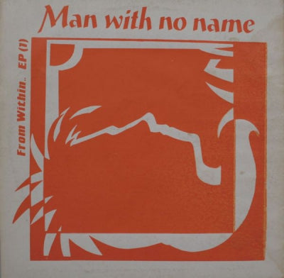 MAN WITH NO NAME - From Within EP