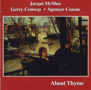 JACQUI MCSHEE • GERRY CONWAY • SPENCER COZENS - About Thyme
