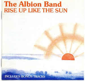 THE ALBION BAND - Rise Up Like The Sun