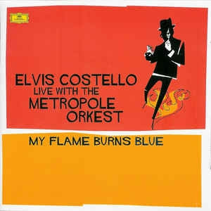 ELVIS COSTELLO - Live With The Metropole Orkest - My Flame Burns Blue