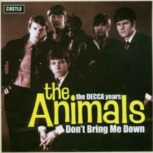 THE ANIMALS - Don't Bring Me Down - The Decca Years