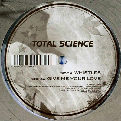 TOTAL SCIENCE - Whistles / Give Me Your Love
