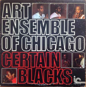THE ART ENSEMBLE OF CHICAGO - Certain Blacks