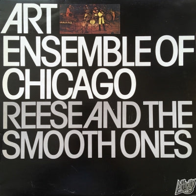THE ART ENSEMBLE OF CHICAGO - Reese And The Smooth Ones