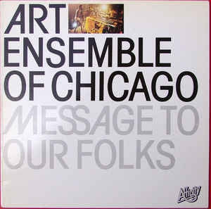 THE ART ENSEMBLE OF CHICAGO - Message To Our Folks