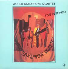 WORLD SAXOPHONE QUARTET - Live In Zurich