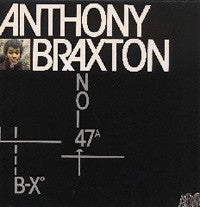 ANTHONY BRAXTON - B-X° / NO-I-47ᴬ