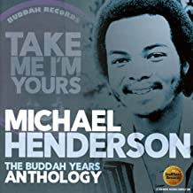 MICHAEL HENDERSON - Take Me I'm Yours (The Buddah Years Anthology)