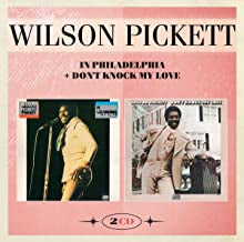 WILSON PICKETT - In Philadelphia + Don't Knock My Love