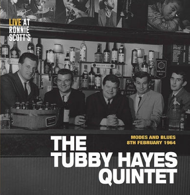 THE TUBBY HAYES QUINTET - Live At Ronnie Scott's - Modes And Blues 8th Febuary 1964.