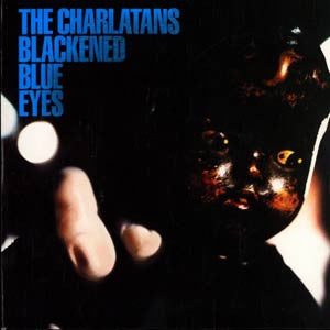 THE CHARLATANS - Blackened Blue Eyes