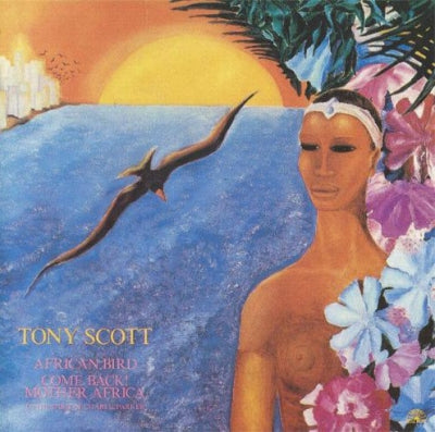 TONY SCOTT - African Bird / Come Back! Mother Africa - To The Spirit Of Charlie Parker
