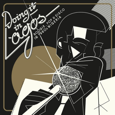 VARIOUS - Doing It In Lagos (Boogie, Pop & Disco In 1980s Nigeria)