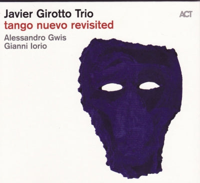 JAVIER GIROTTO TRIO - Tango Nuevo Revisited