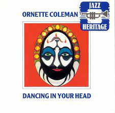 ORNETTE COLEMAN - Dancing In Your Head