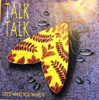 TALK TALK - Life's What You Make It