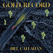 BILL CALLAHAN - Golden Record