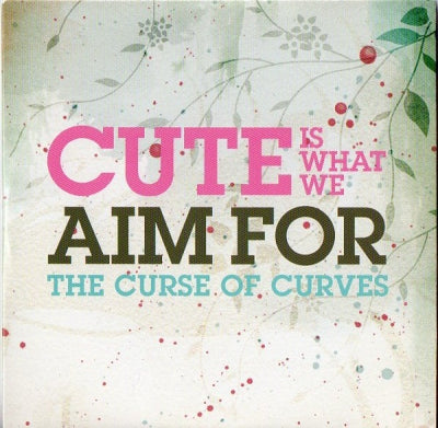 CUTE IS WHAT WE AIM FOR - The Curse Of Curves
