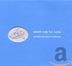 DEATH CAB FOR CUTIE - Something About Airplanes